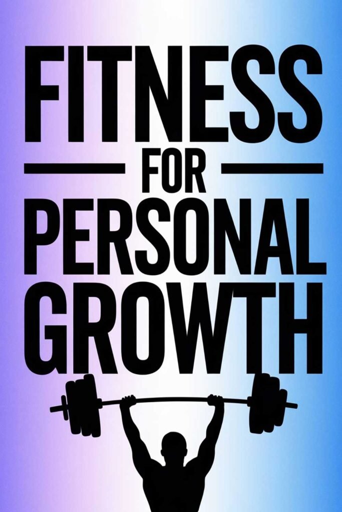 Fitness for Personal Growth