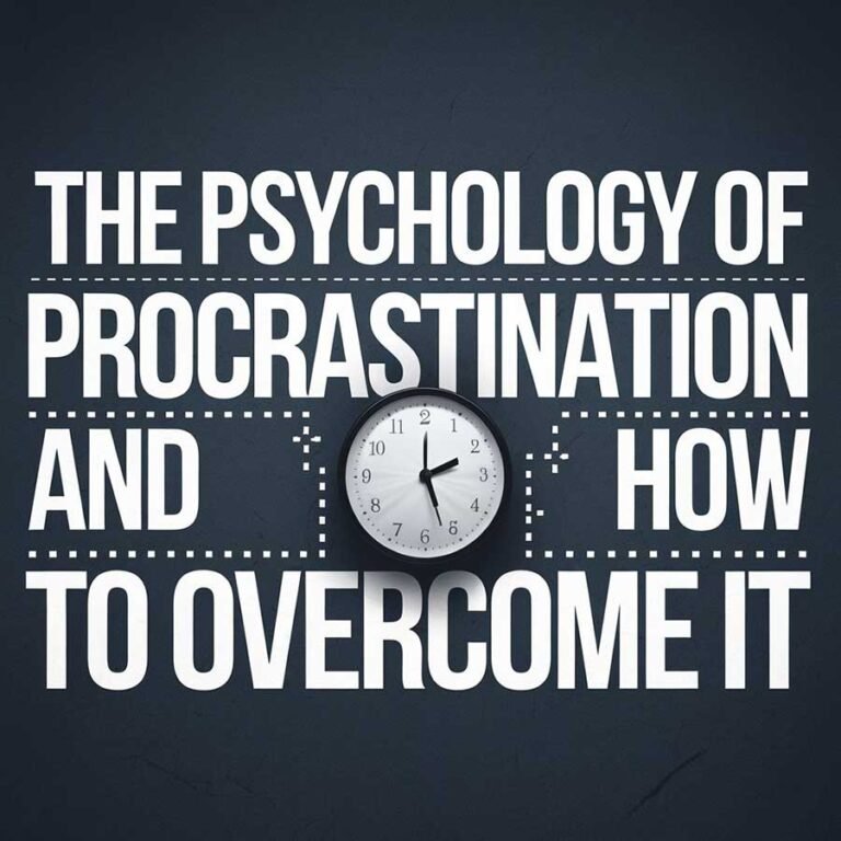 The Psychology of Procrastination and How to Overcome It