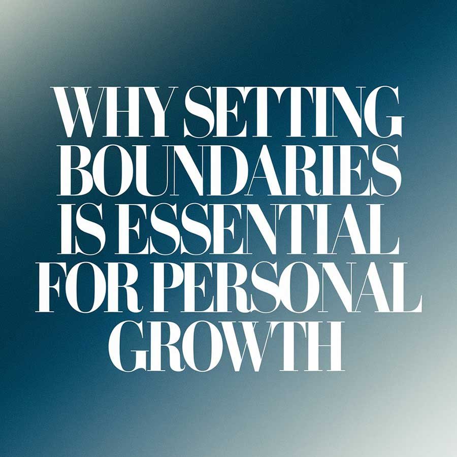 Why Setting Boundaries is Essential for Personal Growth